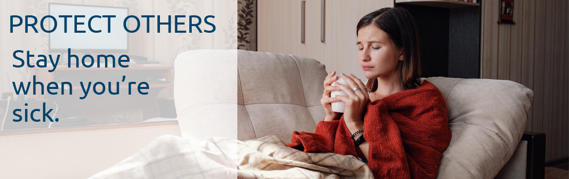 Picture of woman sick at home with text overlay: Protect others.  Stay home when you're sick.